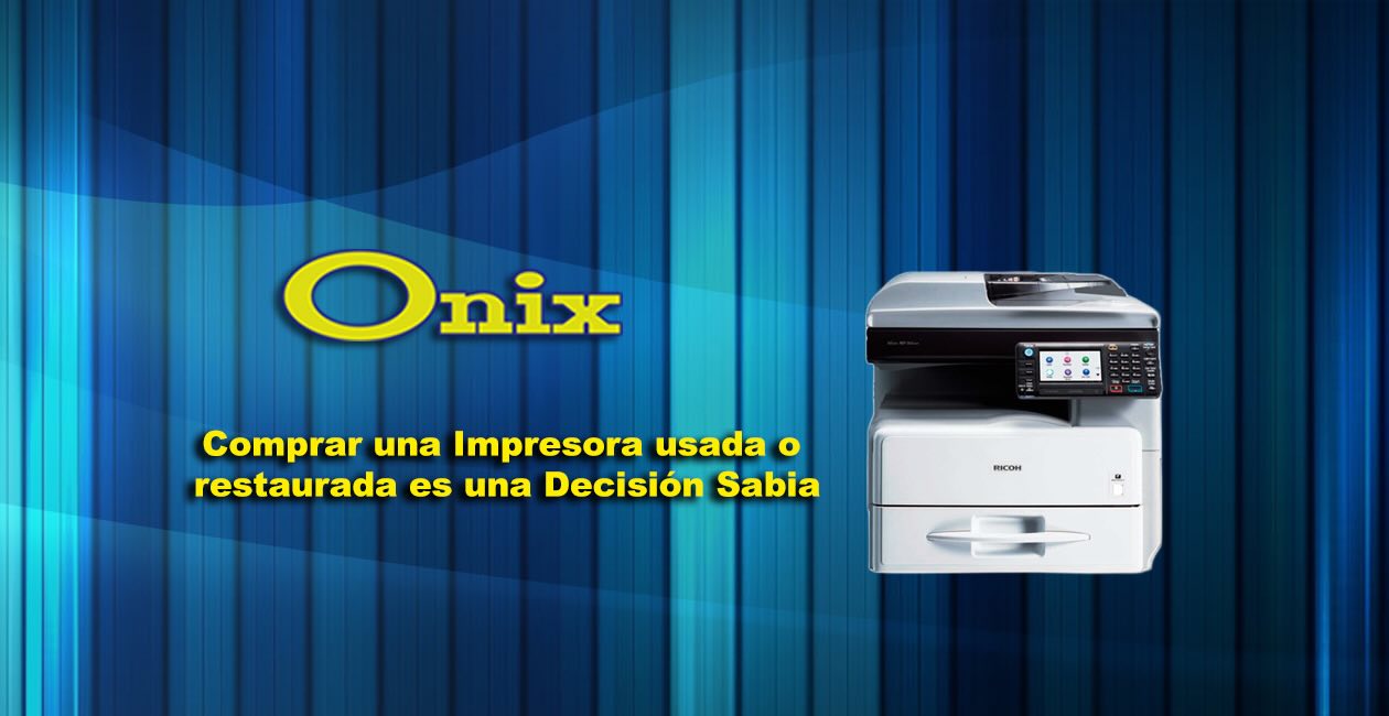 Comprar una Impresora usada o restaurada es una Decisión Sabia